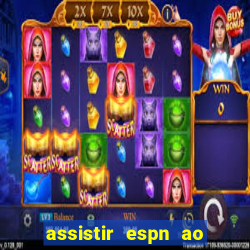 assistir espn ao vivo multicanais